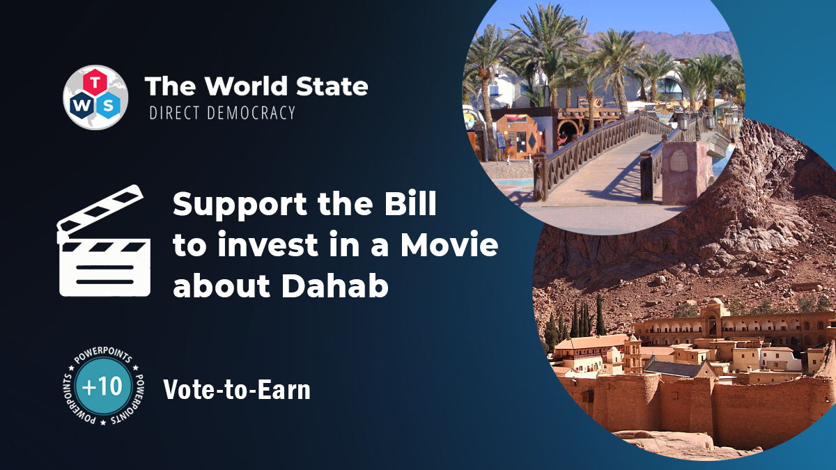 theworldstateio's tweet photo. A vote on a Presidential Bill has been proposed by @elbliety to invest 250,000 $WSC from the Treasury in a Movie about Dahab. 
Show your support by voting! 
Earn +10 PowerPoints
Cast your vote here: https://t.co/91TNDehNO8

#Investing #TWS https://t.co/SBezpfiLB0
