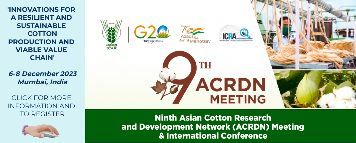 CALLING ALL COTTON RESEARCHERS! 

One of the top research networks in the world is meeting in India in December and if you want to stay on top of the most recent advancements and developments, you need to be there.