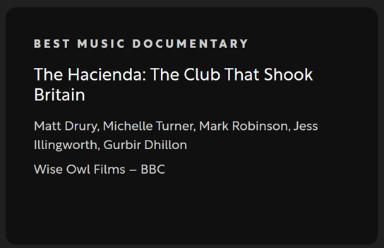 Fab news for Wise Owl today as Matt Drury’s excellent BBC2 doc The Hacienda: The Club That Shook Britain has made the #GriersonAwards shortlist in the Best Music Documentary Category. We’re there with docs on David Bowie, Little Richard and Louis Armstrong. Top company to be in!