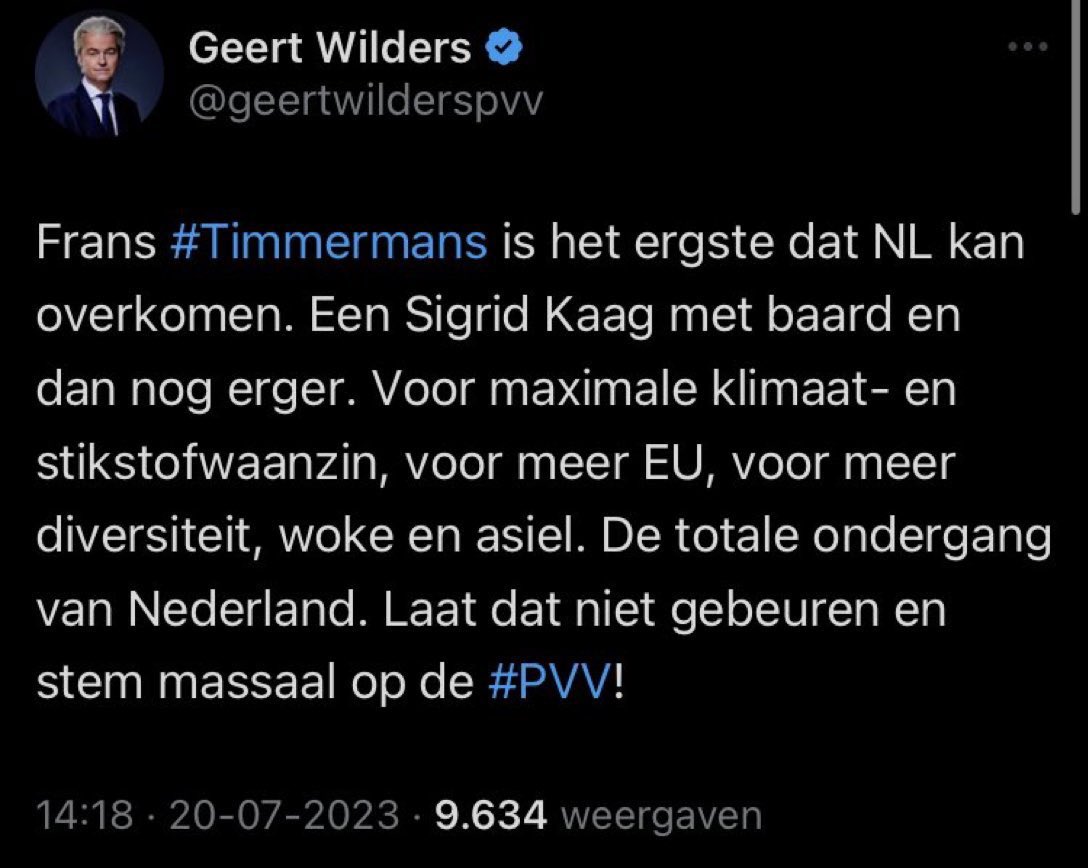 Ik hoop dat er veel mensen op Timmermans gaan stemmen. Wat Geert hier doet is puur hate speech, demoniseren. Snap niet dat dit binnen de politiek acceptabel is.