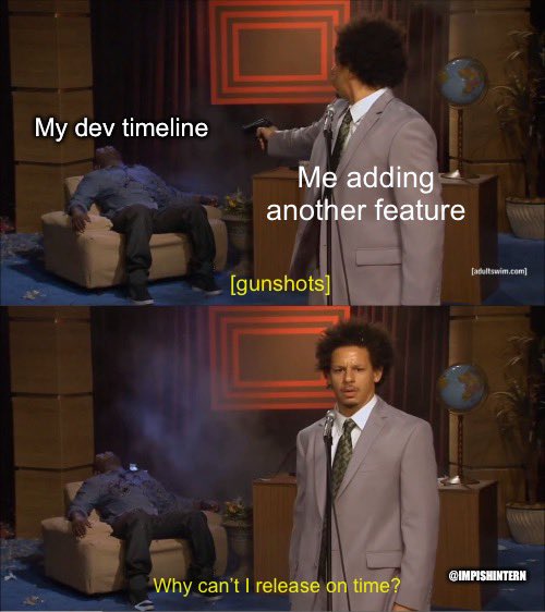 ImpishIntern's tweet photo. Sorry it’s been a bit since the last fresh meme drop…here’s a real banger to get you laughing about #indiedev instead of crying 😂

Strict timelines aren’t sexy but they’ve helped us with scope creep. How do you manage creep in your projects? https://t.co/0oSVzKTKRR