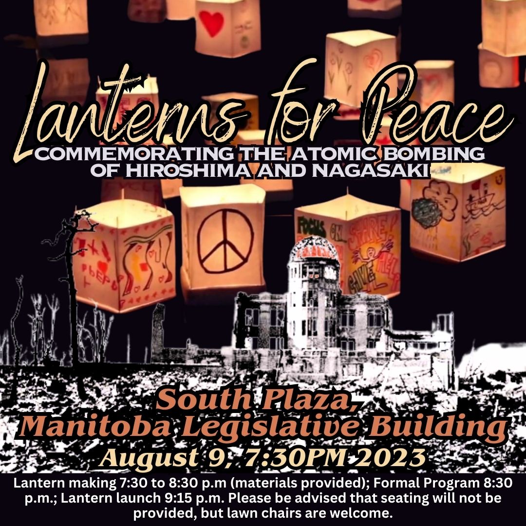 Winnipeg Lanterns for Peace 2023 - mailchi.mp/b6e0376b2437/w… Please join us on Aug. 9th for our annual Lanterns for Peace ceremony to commemorate the 1945 atomic bombing of Hiroshima and Nagasaki and to renew our commitment to nuclear disarmament and world peace.