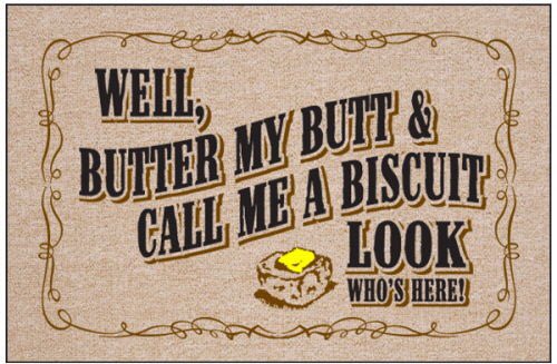 “WELL, BUTTER MY BUTT & CALL ME A BISCUIT…” #ButterMyButtAndCallMeABiscuit #Butter #Biscuit #SouthernSayings #SouthernLiving #SouthernLife #TakinTheBackroadsWithBuckOtis #BuckOtis
