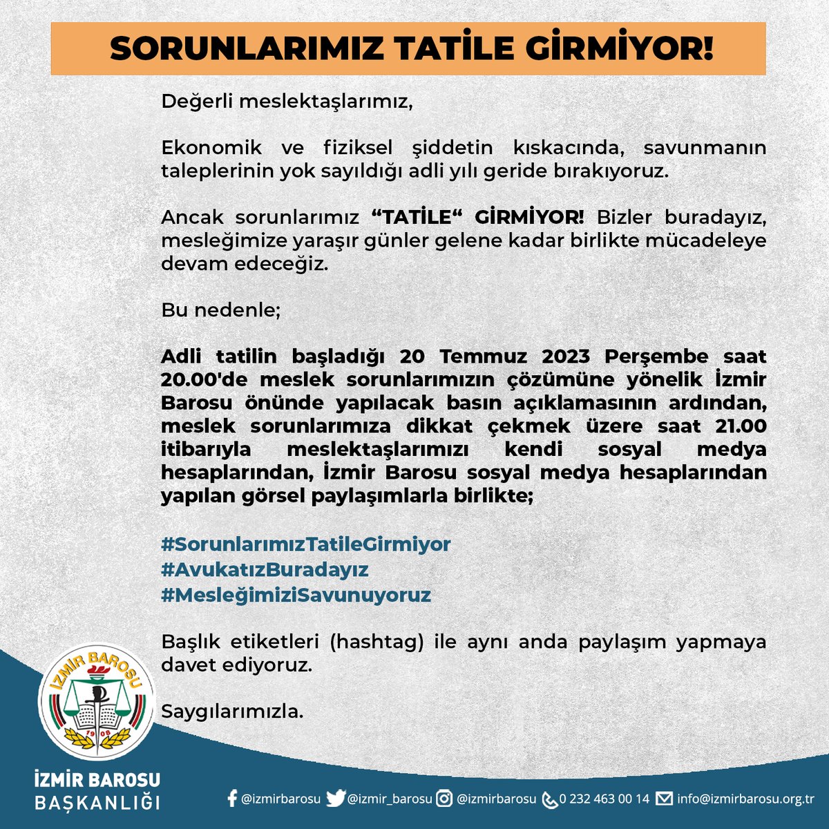 izmir_barosu's tweet photo. Sorunlarımız Tatile Girmiyor!

Değerli meslektaşlarımız,

Ekonomik ve fiziksel şiddetin kıskacında, savunmanın taleplerinin yok sayıldığı adli yılı geride bırakıyoruz. 

Ancak sorunlarımız “TATİLE“ GİRMİYOR! Bizler buradayız, mesleğimize yaraşır günler gelene kadar birlikte mücadeleye devam edeceğiz. 

Bu nedenle;

Adli tatilin başladığı 20 Temmuz 2023 Perşembe saat 20.00'de meslek sorunlarımızın çözümüne yönelik İzmir Barosu önünde yapılacak basın açıklamasının ardından, meslek sorunlarımıza dikkat çekmek üzere saat 21.00 itibarıyla meslektaşlarımızı kendi sosyal medya hesaplarından, İzmir Barosu sosyal medya hesaplarından yapılan görsel paylaşımlarla birlikte;

#SorunlarımızTatileGirmiyor

#AvukatızBuradayız

#MesleğimiziSavunuyoruz 

Başlık etiketleri (hashtag) ile aynı anda paylaşım yapmaya davet ediyoruz.

Saygılarımızla.