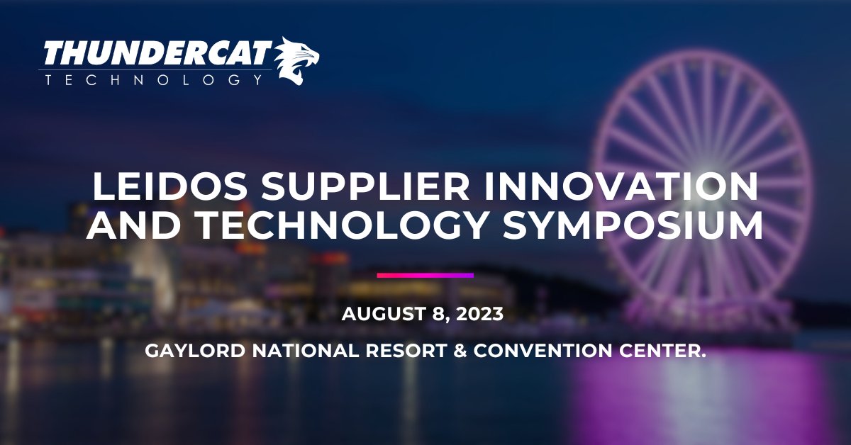 @ThunderCat_Tech will be attending the 6th Annual @leidos Supplier Innovation & Technology Symposium on August 8th at the Gaylord National Resort & Convention Center! Reach our DoD and FSI Account Manager Vince Holtmann to schedule a meeting. Learn more: hubs.li/Q01YlbWC0