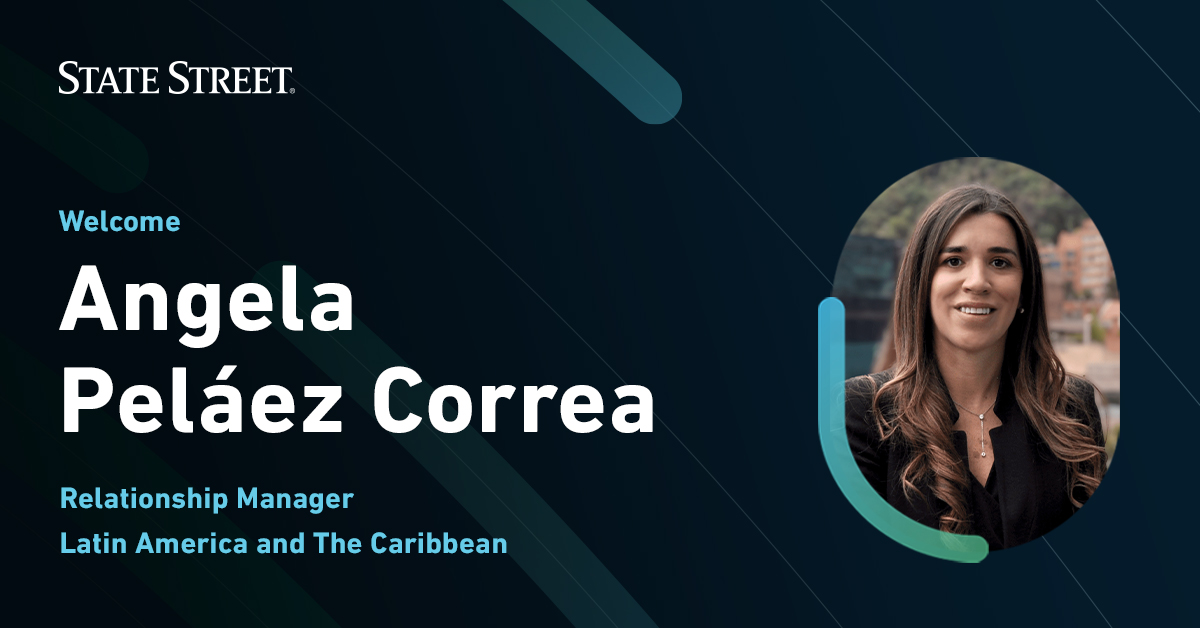Join us in welcoming Angela Peláez Correa, Latin America and The Caribbean relationship manager at State Street.
