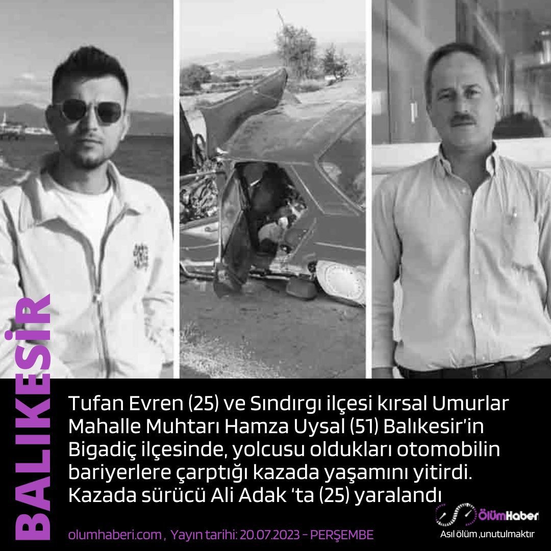 OlumHaberi's tweet photo. Tufan Evren (25) ve Hamza Uysal (51) Balıkesir Bigadiç’te, otomobilin bariyerlere çarptığı kazada yaşamını yitirdi.
https://t.co/KBjqRbaPYN #TufanEvren #HamzaUysal #balikesir #Bigadic #kaza #trafikkazası #vefat https://t.co/15ISNwq44i