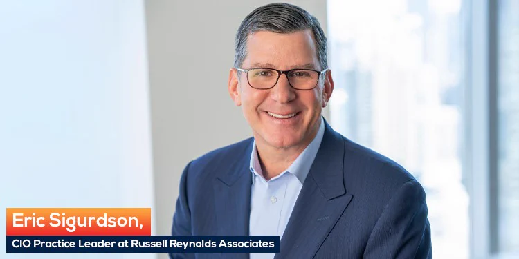 CIO TechWorld’s interview with Eric Sigurdson, CIO Practice Leader at Russell Reynolds.  