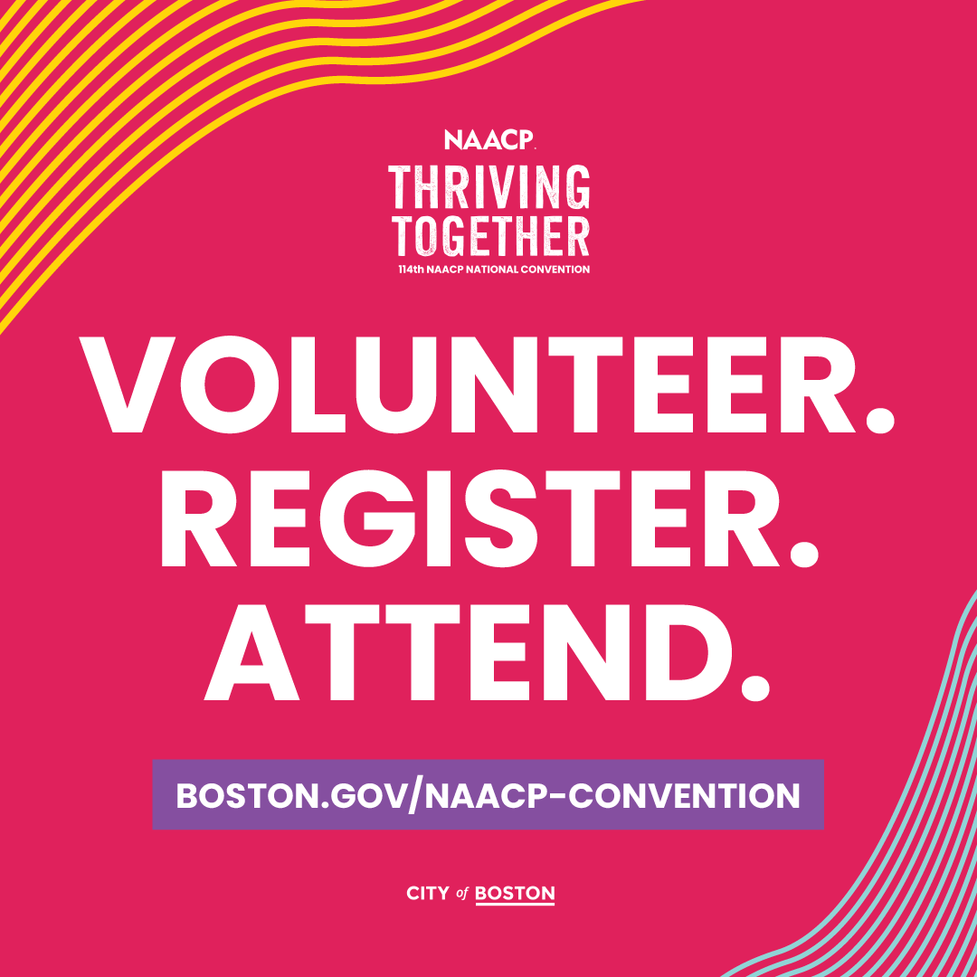 Volunteer, register & attend this year’s @NAACP 114th National Convention—Thriving Together! Join us July 26 to August 1 at the Boston Convention & Exhibition Center. Learn more about upcoming events & programming at boston.gov/naacp-conventi…