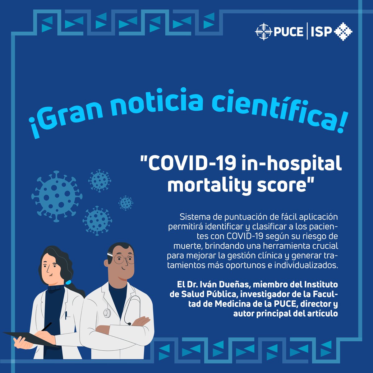 El ISP junto con la PUCE logró un avance científico.

👨🏻‍⚕️El Dr. Ivan Dueñas fue el autor principal de COVID-19 in-hospital mortality score. Este sistema permitirá identificar y clasificar a los pacientes con COVID-19 para mejorar la gestión clínica.