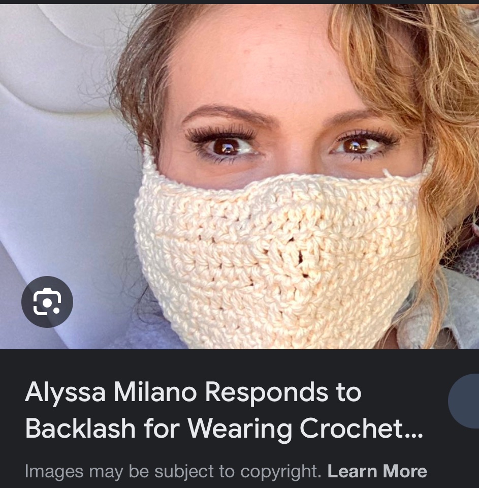 RT @FlowtingBranch: @brixwe Alyssa Milano also thought a crochet mask would stop Covid https://t.co/RjUR5gOdg1