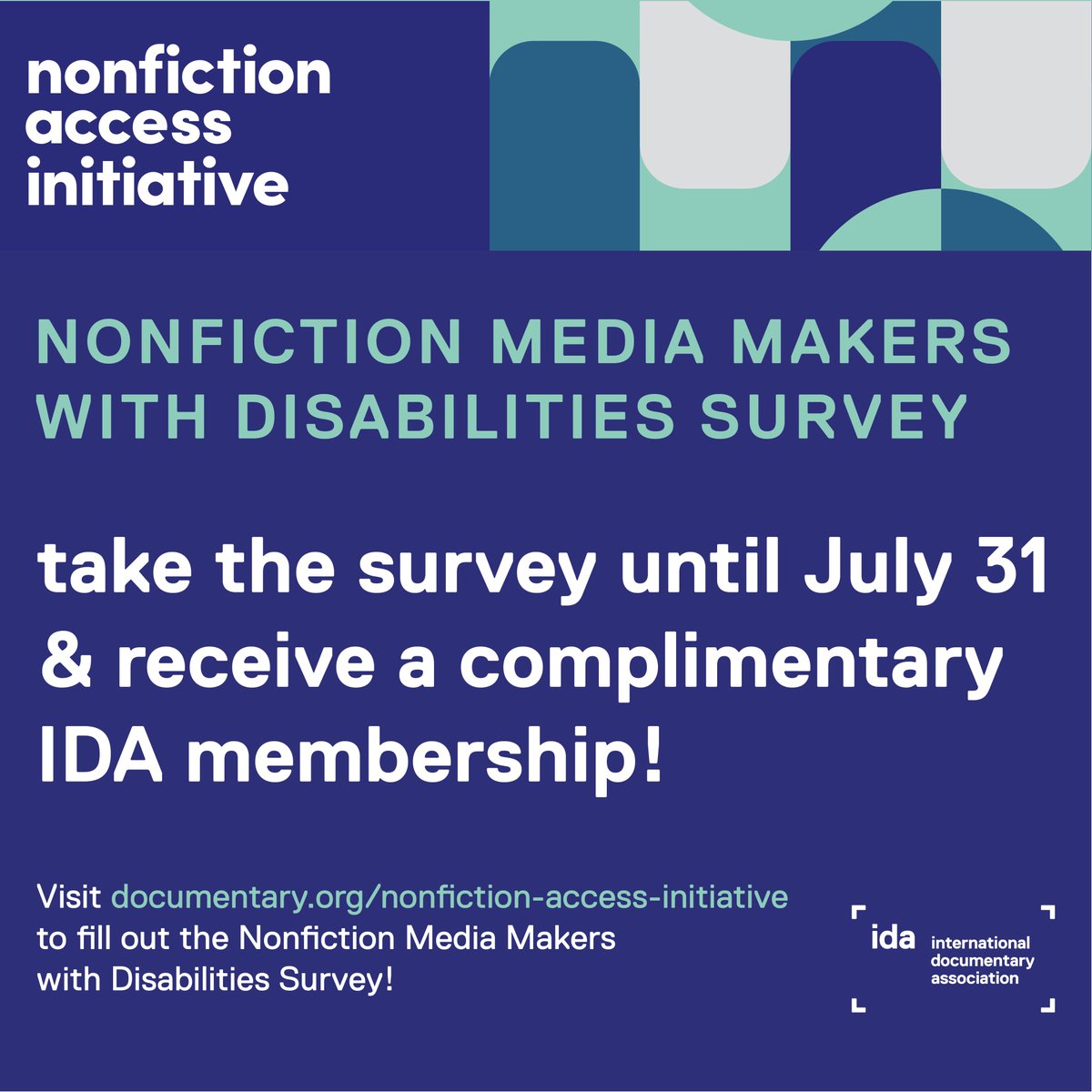 International Documentary Association (IDA) (@idaorg) on Twitter photo Our NAI survey is closing on July 31. Taking the survey lets us collect data to let funders know the best way to support you as a disabled media maker. As a token of appreciation for taking the Survey, IDA will provide a complimentary Doc Lover Membership! documentary.org/nonfiction-acc… Our NAI survey is closing on July 31. Taking the survey lets us collect data to let funders know the best way to support you as a disabled media maker. As a token of appreciation for taking the Survey, IDA will provide a complimentary Doc Lover Membership! documentary.org/nonfiction-acc…