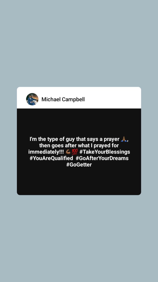 I'm the type of guy that says a prayer 🙏🏾, then goes after what I prayed for immediately!!! 💪🏾💯 #TakeYourBlessings #YouAreQualified  #GoAfterYourDreams  #GoGetter