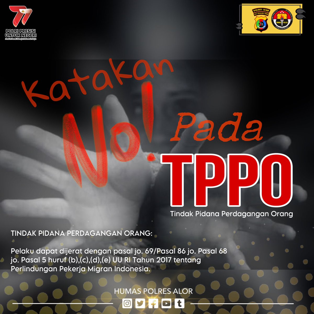 AlorPolres's tweet image. Hallo Sobat Polri!!!

Katakan No!! pada TPPO.

TINDAK PIDANA PERDAGANGAN ORANG: 

Pelaku dapat dijerat dengan pasal jo. 69/Pasal 86 jo. Pasal 68 jo. Pasal 5 huruf (b),(c),(d),(e) UU RI Tahun 2017 tentang Perlindungan Pekerja Migran Indonesia.

#polresalor
#himbauantppo
#stoptpp