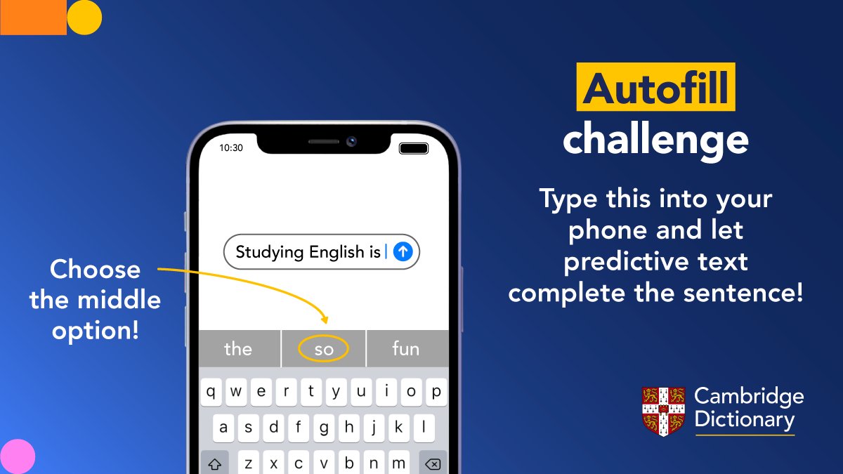 CambridgeWords's tweet image. Join our challenge! 📲
👉 Type ‘Studying English is' into your phone, and let predictive text complete the rest!
Share your sentence in the comments (and have a look at ours! 🤭).
#AutofillChallenge #PredictiveText #CambridgeDictionary #LearnEnglish