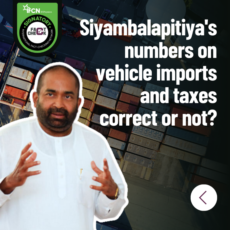 factchecklka's tweet photo. Finance State Minister Siyambalapitiya mentioned a few figures on #SriLanka's vehicle imports and tax revenue. 🚗📈 Did he get his numbers right?
Swipe ⏪ to find out.
📚 Read it in full: https://t.co/d30RQOqN3A
#FactCheckLK