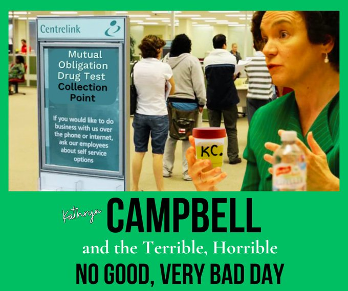 Kathryn Campbell and the Terrible, Horrible, No Good, Very Bad Day. 
#KathrynCampbell #RobodebtRC #robodebt #centrelink #auspol