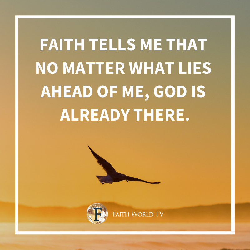 Faithworldtv's tweet photo. Faith tells me that no matter what lies ahead of me, God is already there 🙏

#Christian #faith #faithworldtv https://t.co/RAuhmTYBDl