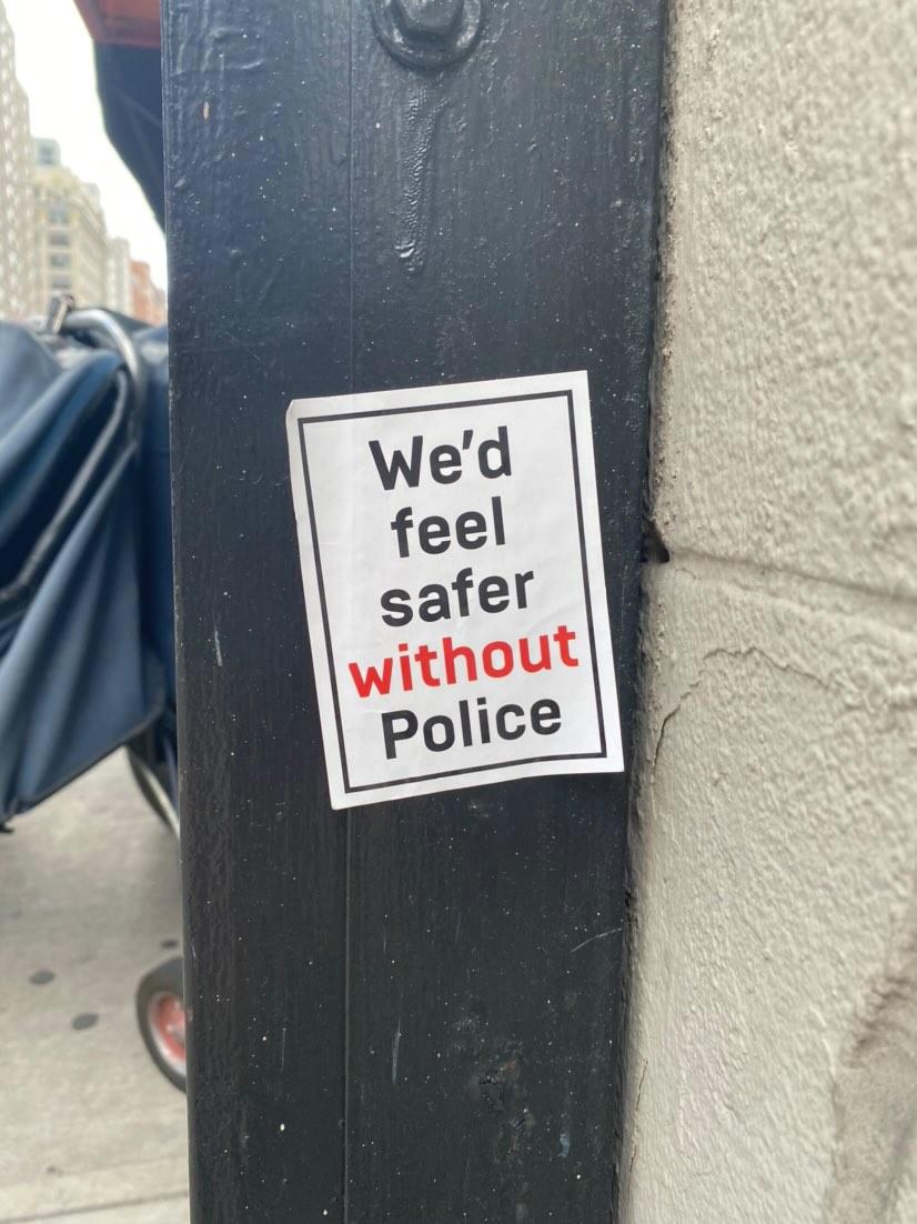 "We'd feel safer without police"
Sticker seen in NYC