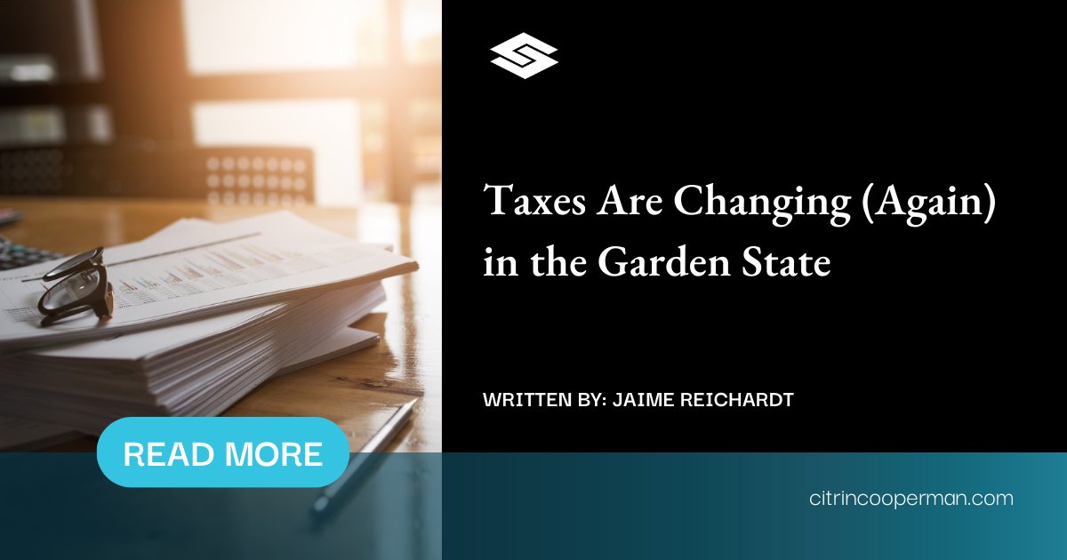 In this article, Partner Jaime Reichardt discusses recent changes to New Jersey taxes and how they may impact businesses in the region.

Learn how these significant #tax changes can have incredibly differing tax impacts and ramifications in this article: citrincooperman.com/In-Focus-Resou…