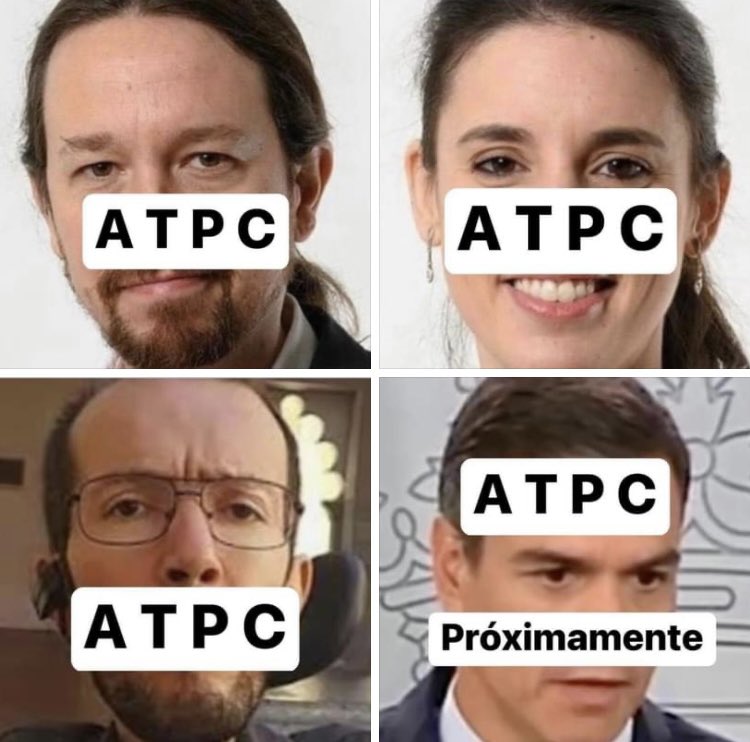 ATPC= A TU PRECIOSA CASA. <a href="/PabloIglesias/">Pablo Iglesias 🔻{R}</a> <a href="/IreneMontero/">Irene Montero</a> <a href="/PabloEchenique/">Pablo Echenique</a> <a href="/sanchezcastejon/">Pedro Sánchez</a>