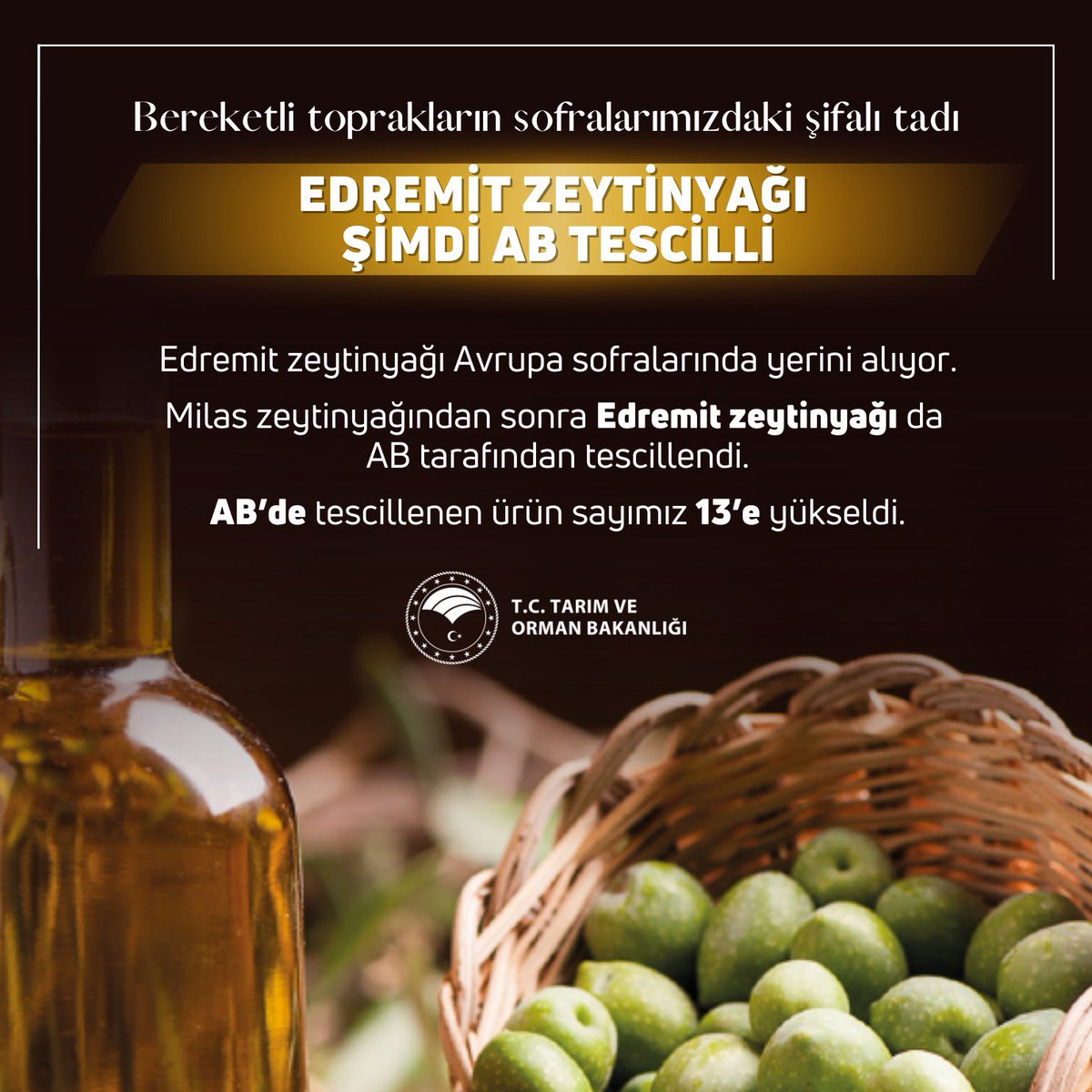 Edremit zeytinyağı, AB tarafından coğrafi işaretli ürün olarak tescillenen 13. ürünümüz oldu. Ülkemize ve üreticilerimize hayırlı olsun.

Ülkemiz ile özdeşleşen ürünlerimizi  uluslararası alanda tanıtmaya ve kırsal kalkınmaya katkı sağlamaya devam ediyoruz.