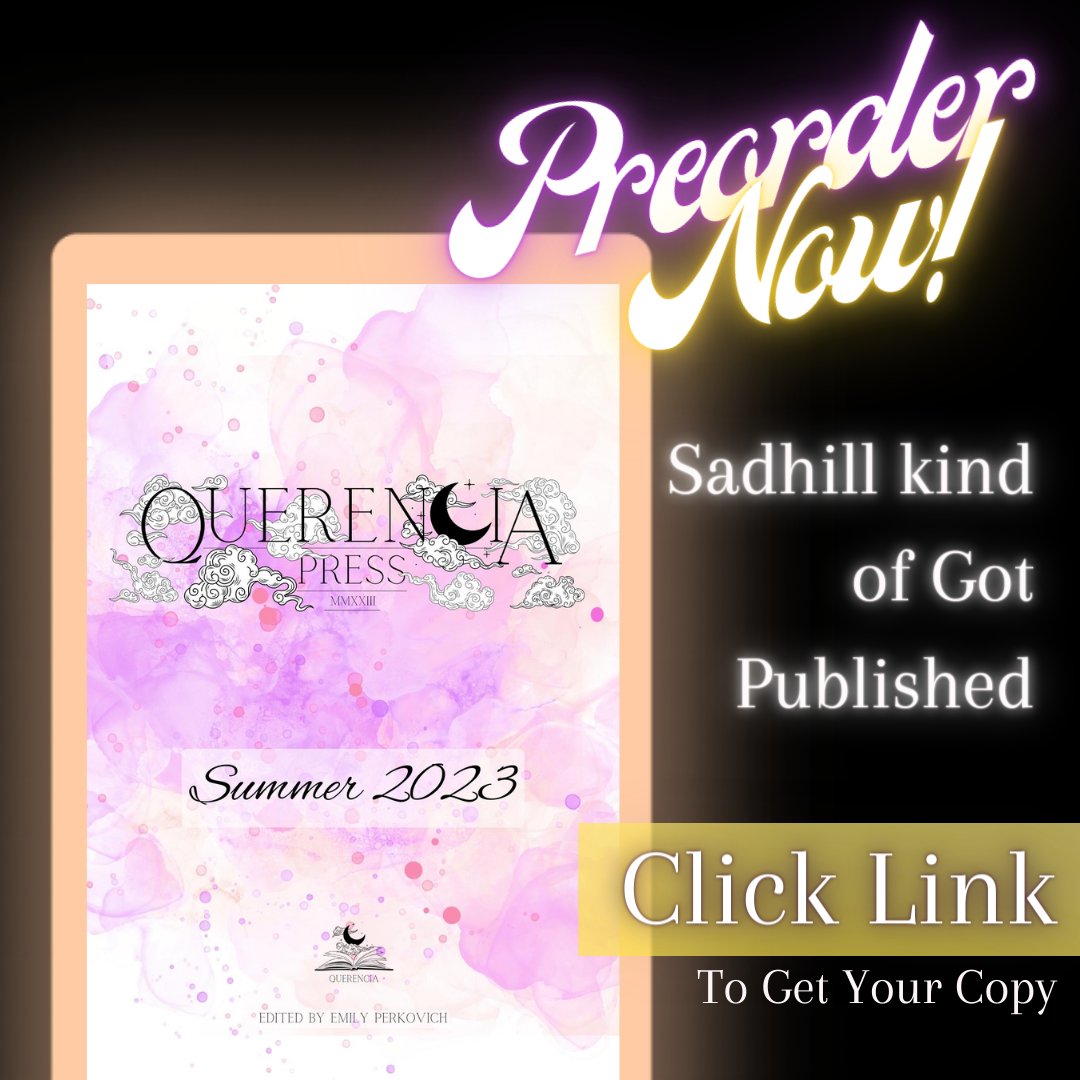 Sadhill NOW published! 

Querencia Summer 2023- Get yours! 

Featured alongside 50 amazing authors.

Amazon: a.co/d/0GMS7Th
Kindle: a.co/d/9ZwGJxu

Also @ B&N &
bookshop.org/shop/querencia…

@querenciapress @theProseApp #publishedbook #publshedauthor #poetryandprose