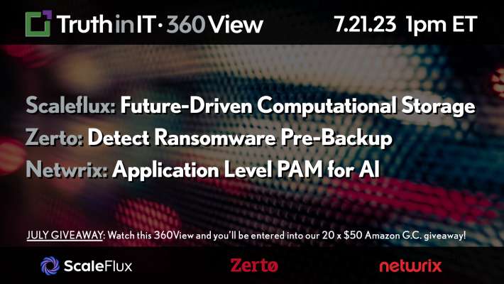 TruthinIT's tweet image. 360View BEGINS NOW! | We'll rewind and reexamine our past interviews, supercharging them with expert commentary!  @ScaleFlux: Future-Driven #ComputationalStorage &amp;amp; @Netwrix: Application Level PAM for #AI | w/ host @smworldbigdata | Join here -&amp;gt; bit.ly/360VJuly