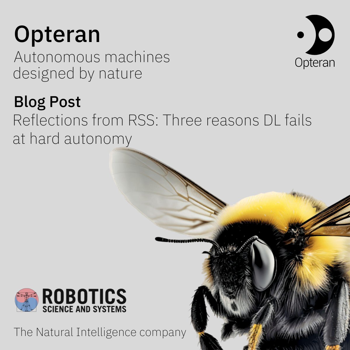 New blog post reflecting on @Opteran's invited attendance at RSS, focusing on three reasons DL fails at hard autonomy lnkd.in/ebHCP8RZ #robotics #AI #research #naturalintelligence #machineautonomy #RSS2023