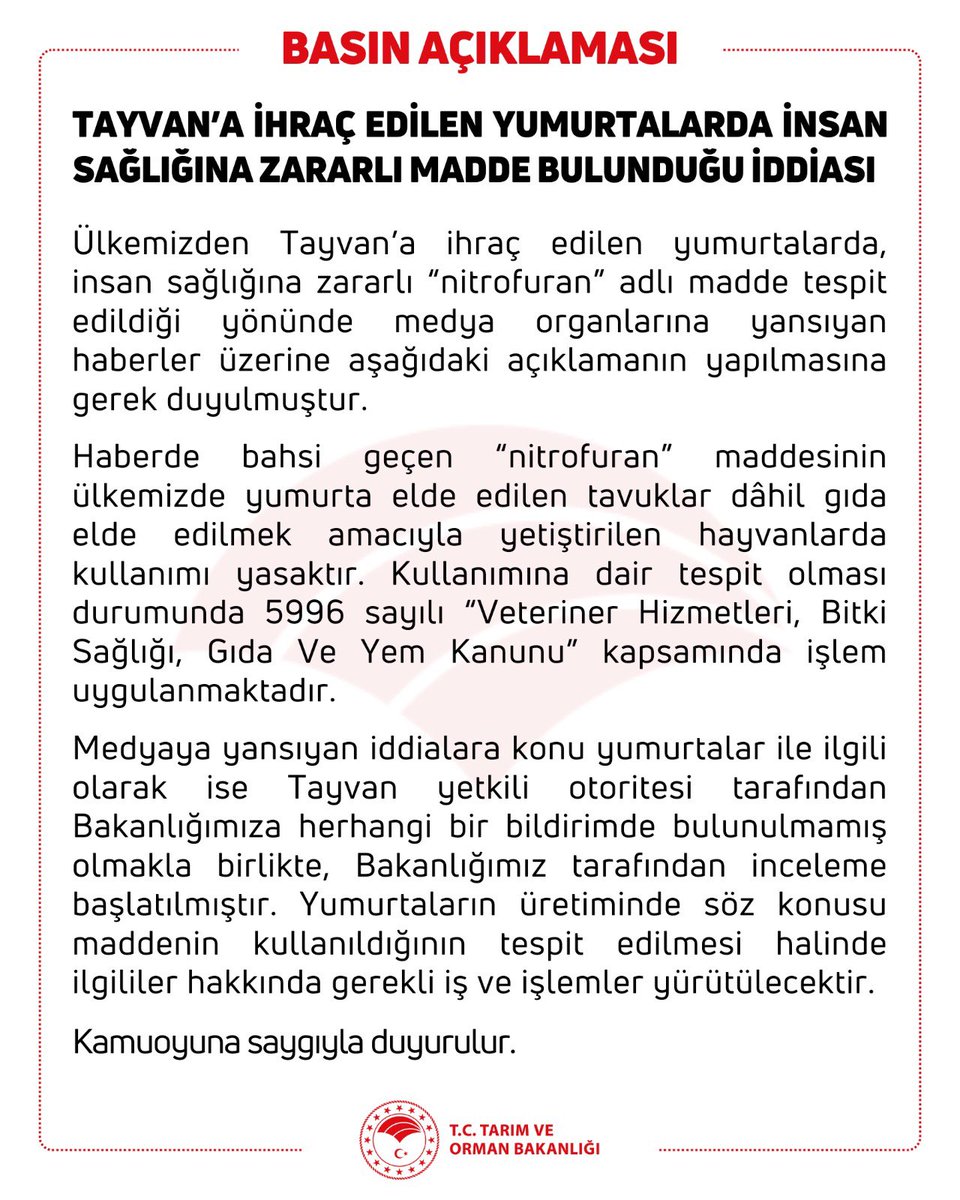 🔴Ülkemizden Tayvan’a ihraç edilen yumurtalarda, insan sağlığına zararlı madde tespit edildiği iddiaları ile ilgili olarak; Tayvan yetkili otoritesi tarafından Bakanlığımıza herhangi bir bildirimde bulunulmamış olmakla birlikte, Bakanlığımız tarafından inceleme başlatılmıştır.