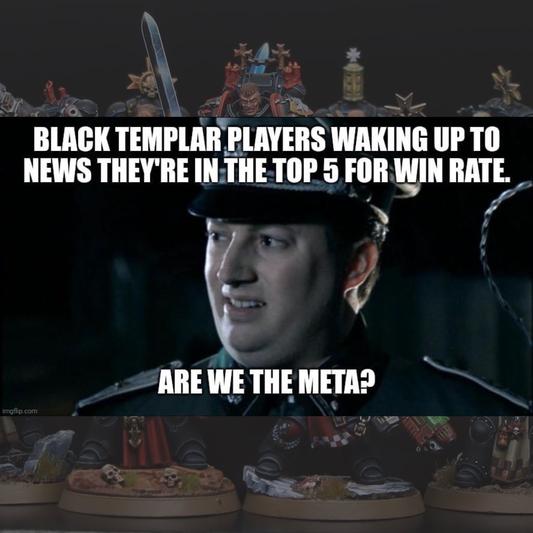 According to Stat-Check.com. We are meta now?

stat-check.com/the-meta?fbcli…

Thanks to @theeternalshitposter for the memes

#blacktemplars #40k #modelpainting #blacktemplars_40k #warhammer #eternalcrusade #theeternalcrusader #new40k #levathian #warhammercommunity