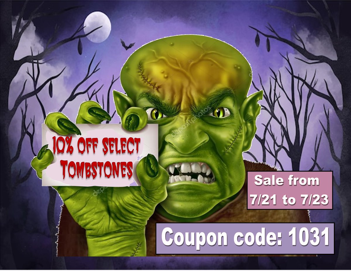 halloweentrickery.com
10% off select tombstones! 
7/21 to 7/23 
FREE SHIPPING to lower 48 
COUPON CODE: 1031