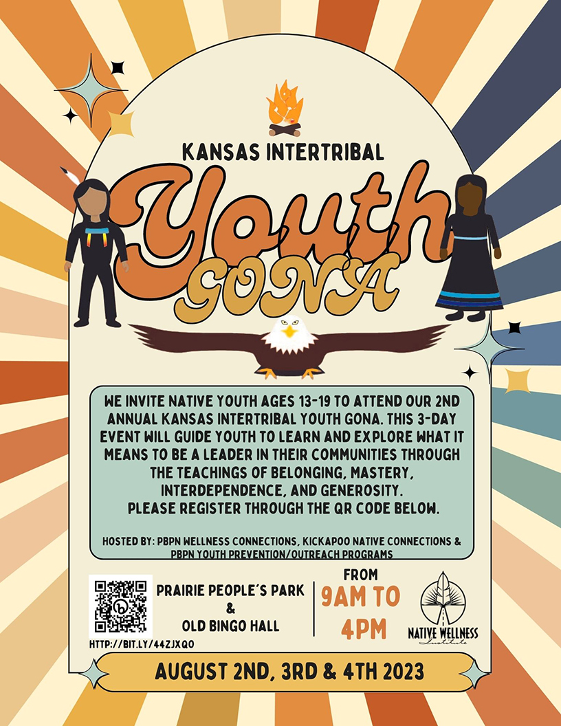 Kansas tribal youth ages 13-19 are invited to join a Gathering of Native Americans. The event is August 2-4th at PBPNation community. Registration is highly encouraged. Please contact Wellness Connection Services at 785-966-8331 for more information.