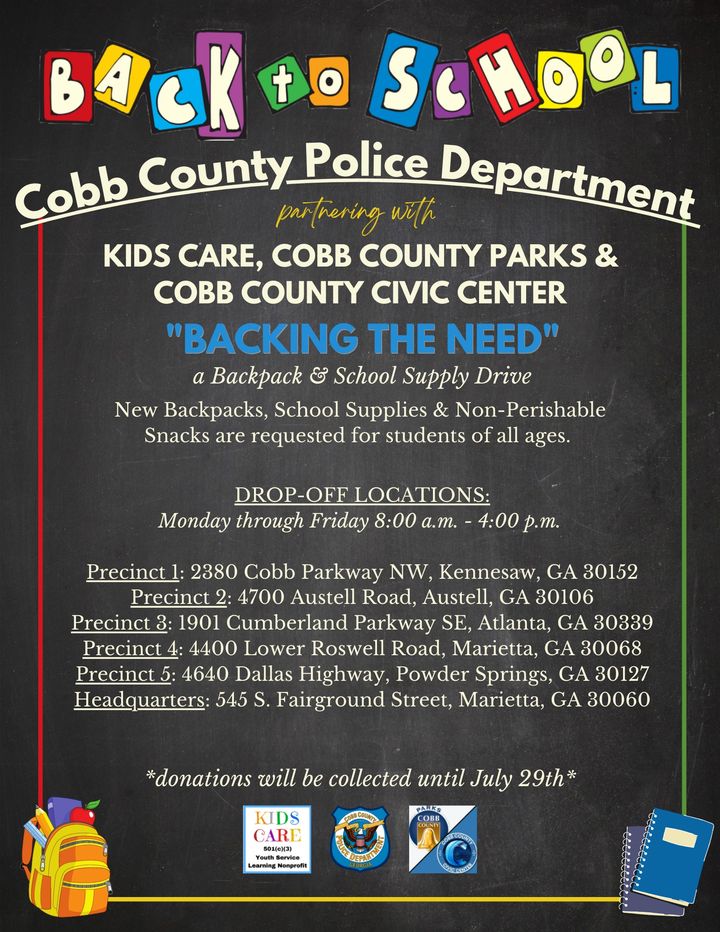 Plz help kids learn. Buy extra school supplies this year and donate to KIDS CARE - backpacks, school supplies and non-perishable snacks

Drop off  Saturday, July 29, Cobb Civic Center, 11am - 7pm or any Cobb police precinct and HQ by July 29.

#cobbpolice #school #schoolsupplies