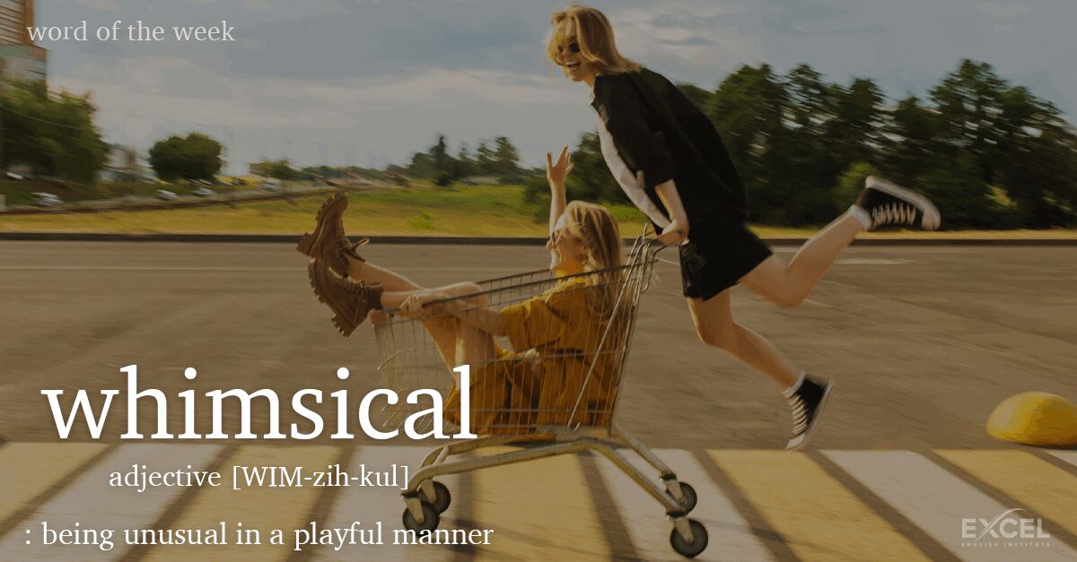 ExcelEnglishTX's tweet photo. Our #WordOfTheWeek is #whimsical, which describes being unusual in a playful or amusing way.  #ExcelEnglishInstitute https://t.co/ZaLayuPfWs