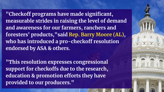 Soy growers are unequivocally supportive of the soy checkoff. ASA &amp; its farmer leaders continue to work w/ congressional leaders to garner support for commodity checkoff programs if they are challenged or attacked in the #FarmBill23 process: ow.ly/g6zS50Pijef