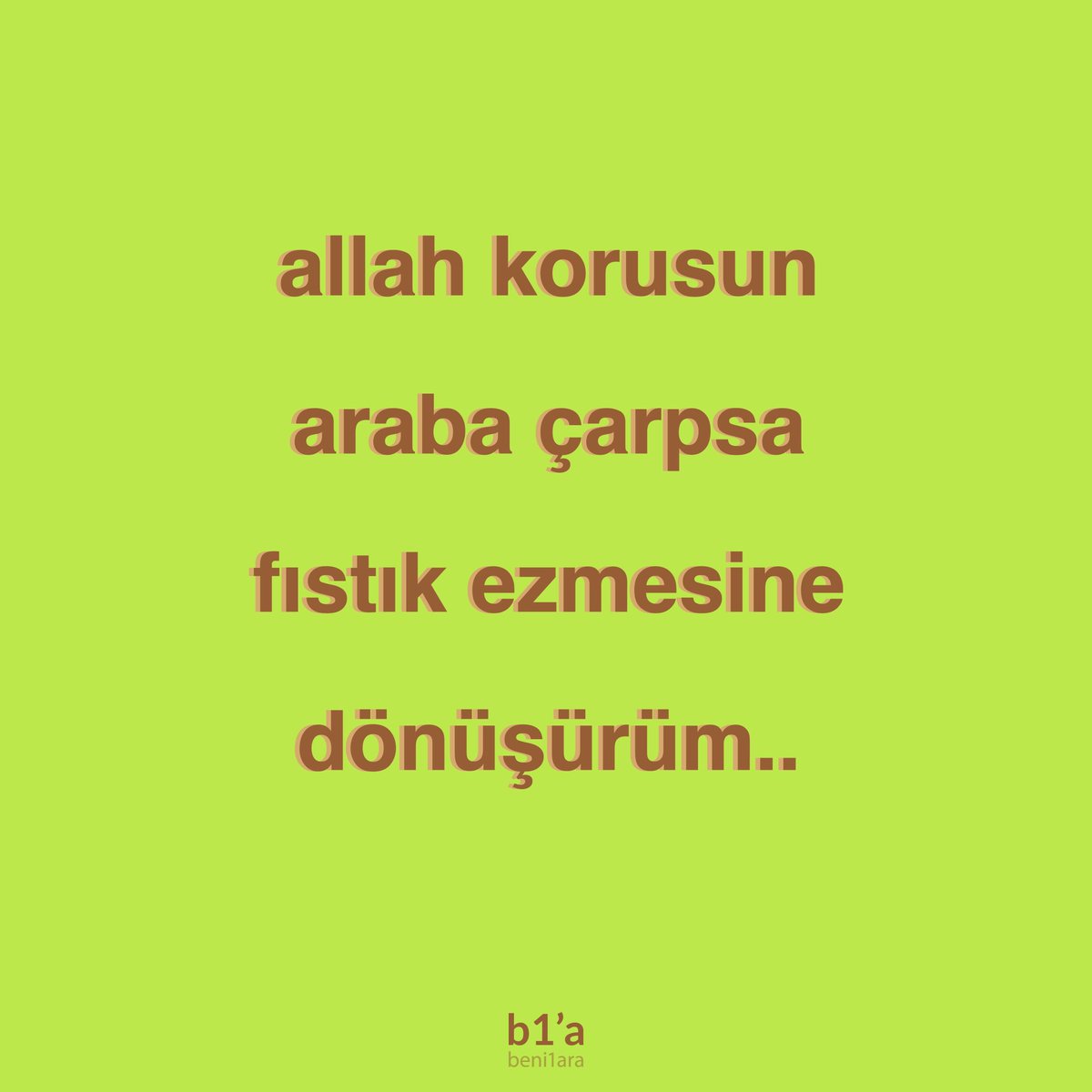 beni1ara's tweet photo. allah korusun araba çarpsa fıstık ezmesine dönüşürüm… https://t.co/SXB6A6SUje