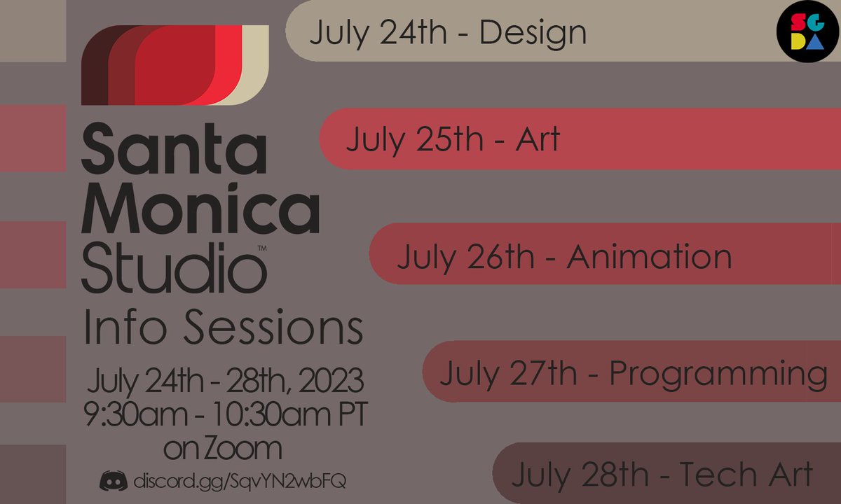 SGDA is teaming up with Santa Monica Studios to bring you the Santa Monica Studio Info Sessions! These will be held on Zoom from July 24th-28th at 9:30am PT!
If you would like to join in on the event, please join SGDA's discord server:
discord.gg/SqvYN2wbFQ