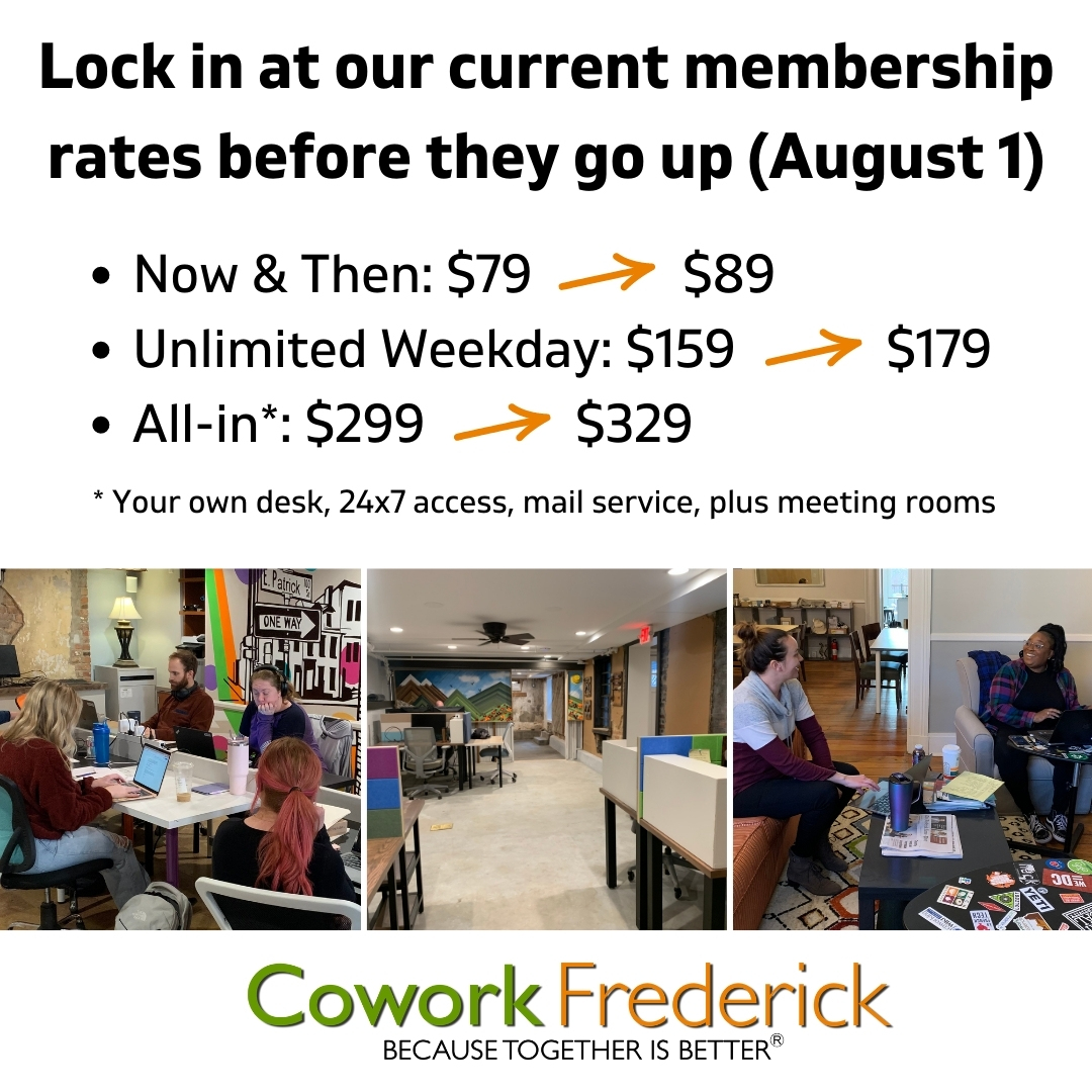 If you've been thinking of joining Cowork Frederick, now's the time. You can lock in a membership at the current rate by joining by July 31, 2023. Learn more and sign up at coworkfrederick.com.