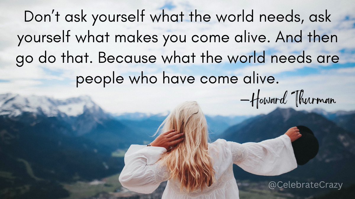 CelebrateCrazy's tweet photo. Don’t ask yourself what the world needs, ask yourself what makes you come alive. And then go do that. Because what the world needs are people who have come alive.
—Howard Thurman

#BeYourself 
#BeUnique
#ComeAlive https://t.co/S9f26hjs5i