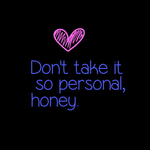 just_some_lady's tweet photo. #WhyIsIt we take everything so personal? https://t.co/LFFR6fzV2R