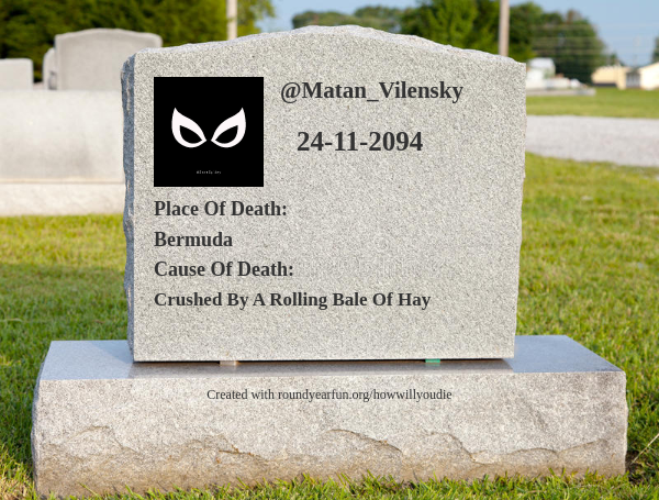 Matan_Vilensky's tweet image. This is how and when I will die twitterfun.games/howwillyoudie?…
⠀