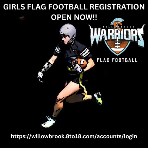 🚨ATTENTION ALL  ATHLETES!🚨 

GIRLS FLAG FOOTBALL REGISTRATION IS NOW OPEN. PLEASE SPREAD THE WORD!

Please visit: willowbrook.8to18.com/accounts/login to register to play!    Flag Football is currently listed under Activities.

Remember you need an up-to-date physical in order to