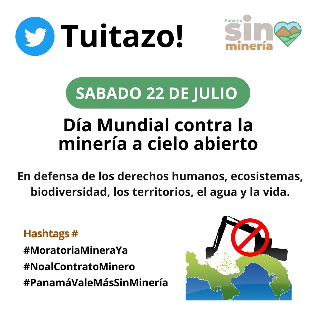 sinmineria's tweet photo. HOY 22 DE JULIO: Únete al Tuitazo por el Día Mundial contra la Minería a Cielo Abierto.
🔈Retuitea este o tuitea tu propio mensaje con los hashtags:
#MoratoriaMineraYa
#NoalContratoMinero 
#PanamáValeMásSinMinería 
Etiqueta a tus contactos y a
@sinmineria https://t.co/gzzgTq2OU1