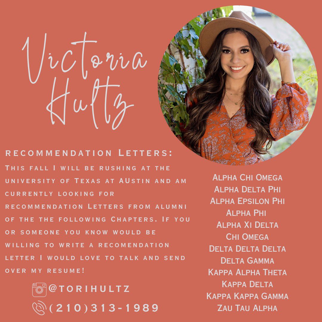 Twitter Friends! My daughter,Tori, has decided to go through the sorority recruitment at UT Austin this upcoming fall and is in need of recommendation letters for the below sororities. If you are able and willing to write a letter on her behalf, we would greatly appreciate it!
