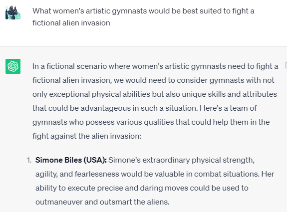 I asked ChatGPT to come up with a Women's Gymnastics team to fight an alien invasion.
It sensibly chose @Simone_Biles,Nina Derwael, Oksana Chusovitina, @sunisalee_, Aliya Mustafina, Mai Murakami, and @morgihurd https://t.co/C1fpudZ02X