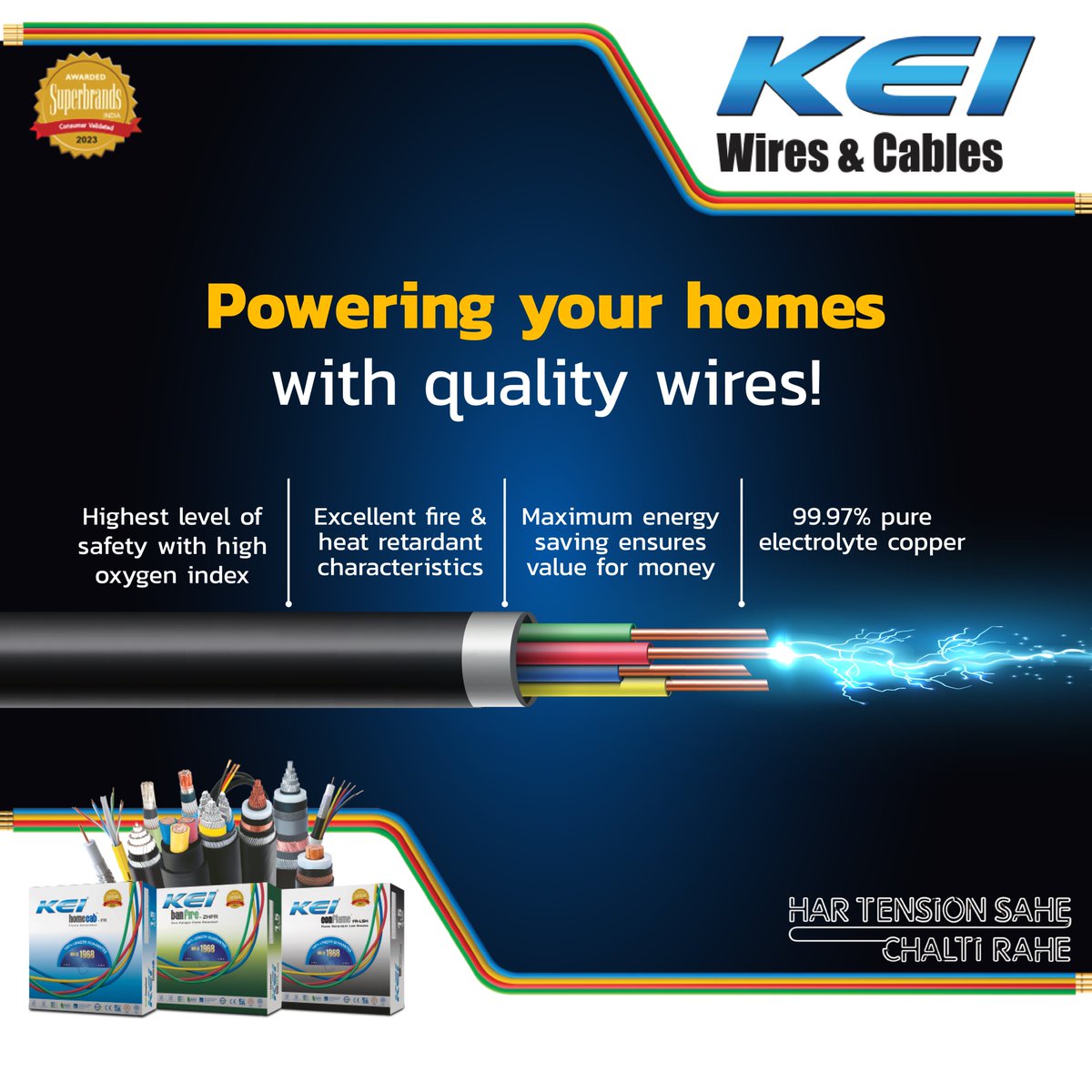 Rest easy when you have 99.97% pure electrolyte copper and 15 quality test approved KEI Wires & Cables installed to safeguard your home.

#HarTensionSaheChaltiRahe #KEI #KEIWires #Safety #HomeWires #SafetyOfHome #KEIWiresandCables #purecopper #TopNotchQuality #safetyfirst