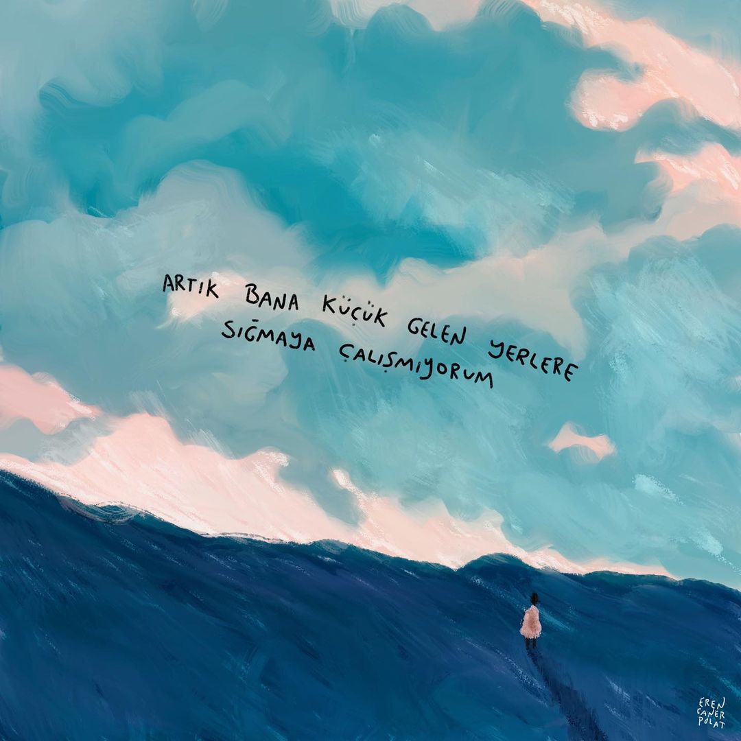 bubisanatcom's tweet photo. "Artık bana küçük gelen yerlere sığmaya çalışmıyorum." https://t.co/zsbCpVlQbD