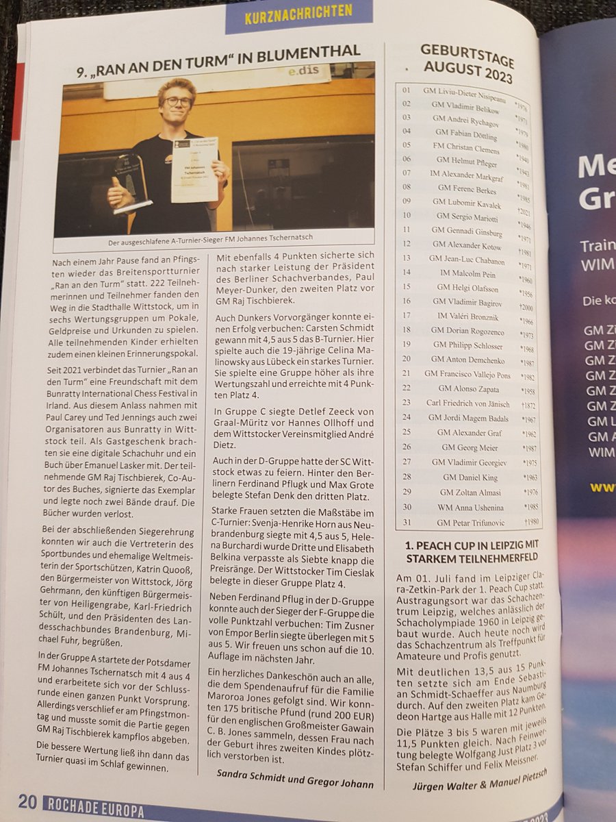 Unser 9."'ran an den Turm" in Blumenthal hat es in die Kurznachrichten der aktuellen Ausgabe der <a href="/rochadeschach/">Rochade Europa Schachzeitung</a> geschafft. Wie der Turniersieger  FM J. Tschernatsch gegen <a href="/TischbierekRaj/">Raj Tischbierek</a> verlor und trotzdem gewann, erfahrt ihr hier. 😉