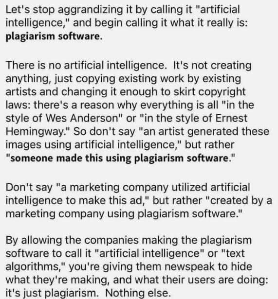 Saw this today and whoever wrote it is a genius. 

It's not artifical intelligence, it's 

PLAGARISM SOFTWARE 

And we should call it that.